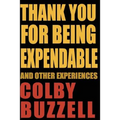 Thank You For Being Expendable: And Other Experiences