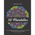 50 Mandalas - Coloring Book for Adults: Stress Relief, Relaxation, Fun, Artistic & Creative. Hand-drawn and Unique Mandala Designs