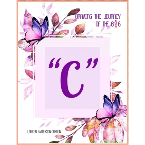 Braving the Journey of the Big " C "