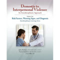 Domestic to Interpersonal Violence: An Interdisciplinary Approach, Volume 1: Risk Factors, Warning Signs, and Diagnosis