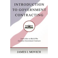 Introduction To Government Contracting: Learn How To Bid And Win Lucrative Government Contracts
