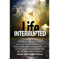 Life Interrupted: Living the unimaginable, Huntington's disease patients and caregivers share their truth of strength, courage, and pers