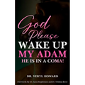 God Please Wake Up My Adam: He Is In A Coma!