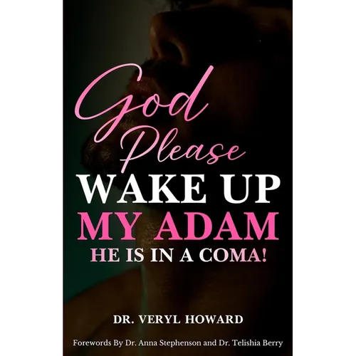 God Please Wake Up My Adam: He Is In A Coma!