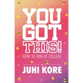 You Got This!: How to Win at College