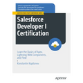 Salesforce Developer I Certification: Learn the Basics of Apex, Lightning Web Components, and Flow