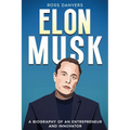 Elon Musk: A Biography of an Entrepreneur and Innovator
