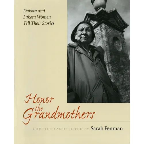 Honor the Grandmothers: Dakota and Lakota Women Tell Their Stories