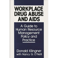 Workplace Drug Abuse and AIDS: A Guide to Human Resource Management Policy and Practice