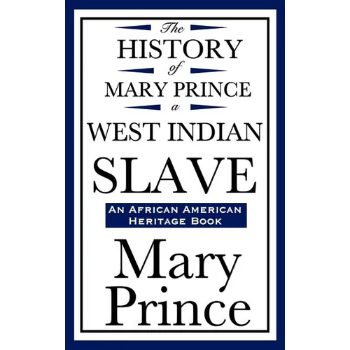 The History of Mary Prince, a West Indian Slave (an African American Heritage Book)