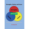 Strengths, Clarity, and Focus: Thinking Differently to Achieve Breakthrough Results