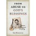 From Abuse to God's Blessings: A Memoir of His Grace and Glory