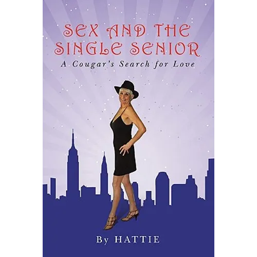 Sex and the Single Senior: A Cougar's Search for Love