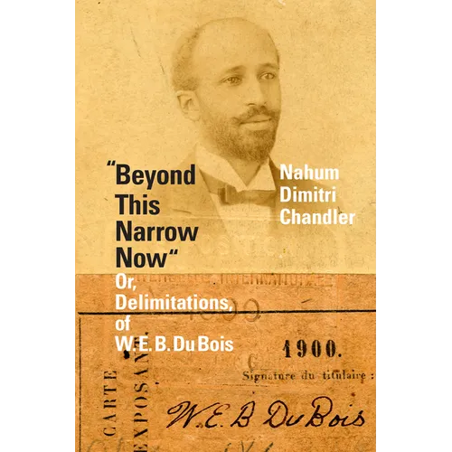 Beyond This Narrow Now: Or, Delimitations, of W. E. B. Du Bois