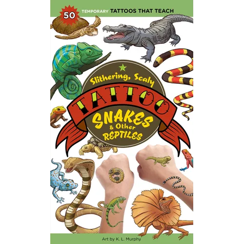 Slithering, Scaly Tattoo Snakes & Other Reptiles: 50 Temporary Tattoos That Teach