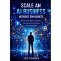 Scale an AI Business Without Employees: Use Automation, AI Agents & Systems Instead of Teams