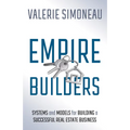 Empire Builders: Systems and Models for Building a Successful Real Estate Business