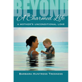 Beyond A Charmed Life, A Mother's Unconditional Love