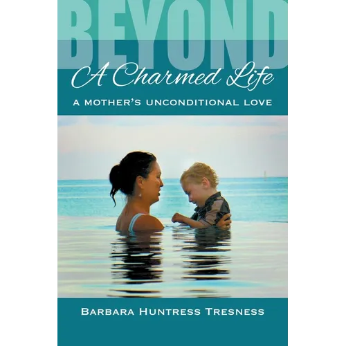 Beyond A Charmed Life, A Mother's Unconditional Love