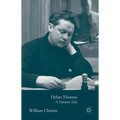 Dylan Thomas: A Literary Life