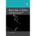 Black Men in Britain: An Ethnographic Portrait of the Post-Windrush Generation