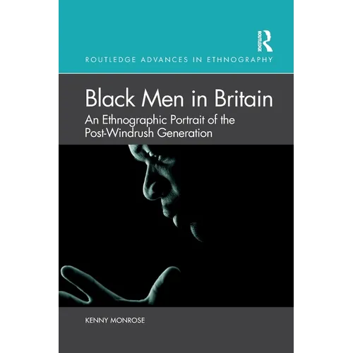 Black Men in Britain: An Ethnographic Portrait of the Post-Windrush Generation