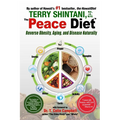Peace Diet: Reverse Obesity, Aging, and Disease by Eating for Peace, Mind, and Body