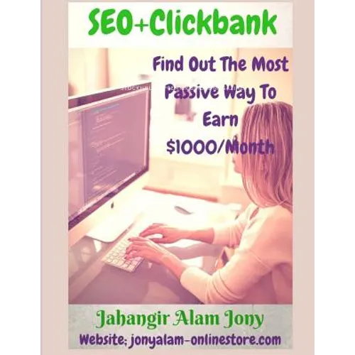 SEO+Clickbank (Find Out The Most Passive Way To Earn Money) UpDated Version