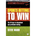 Sports Betting to Win: The 10 Keys to Disciplined and Profitable Betting
