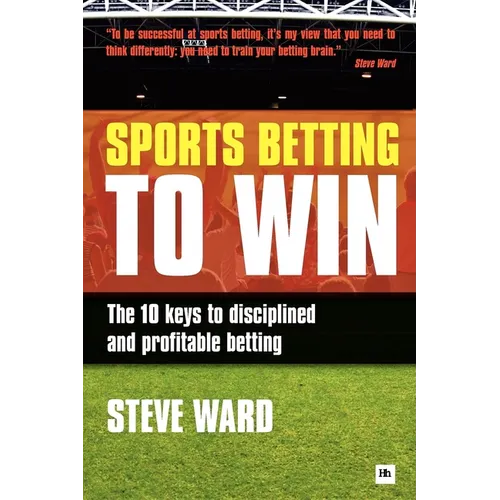 Sports Betting to Win: The 10 Keys to Disciplined and Profitable Betting