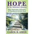 Hope for the Alzheimer's Journey: Help, Organization, Preparation, and Education for the Road Ahead