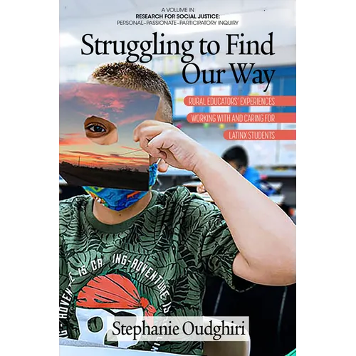 Struggling to Find Our Way: Rural Educators' Experiences Working with and Caring for Latinx Students