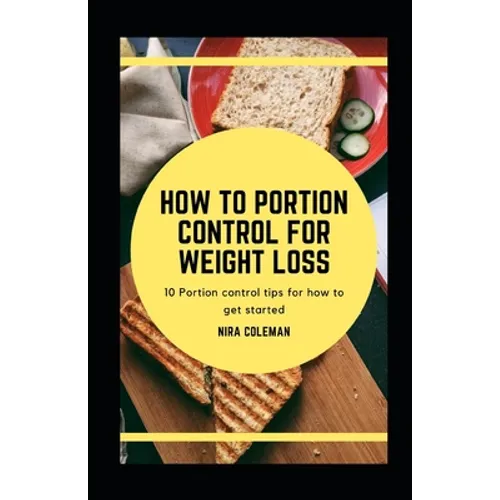 How to Portion Control for Weight Loss: 10 Portion Control tips for how to get started