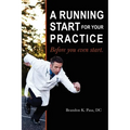 A Running Start for Your Practice: Before You Even Start