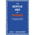 The Gentle Art of Murder: The Detective Fiction of Agatha Christie