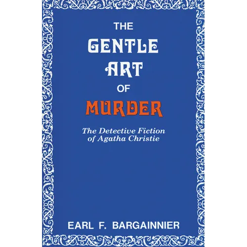 The Gentle Art of Murder: The Detective Fiction of Agatha Christie