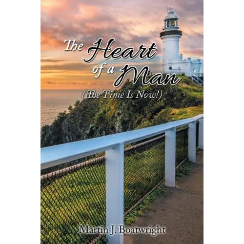 The Heart of a Man: The Time Is Now!