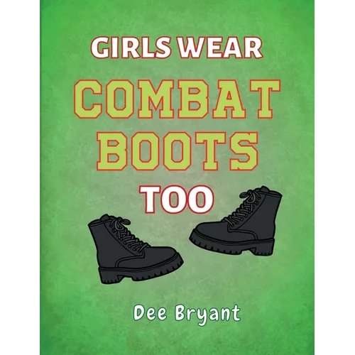 Girls Wear Combat Boots Too