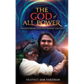 The God of All Power: Encountering God and Raising the Dead Prophet Sam