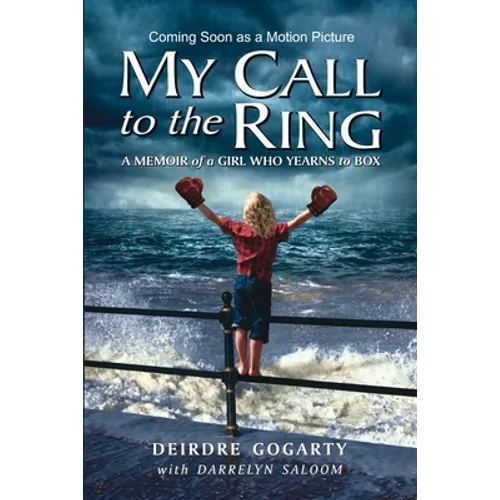 My Call to the Ring: A Memoir of a Girl Who Yearns to Box