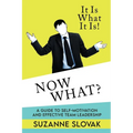 It Is What It Is! Now What?