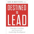 Destined to Lead: Executive Coaching and Lessons for Leadership Development