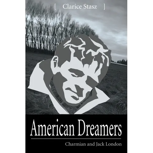 American Dreamers: Charmian and Jack London