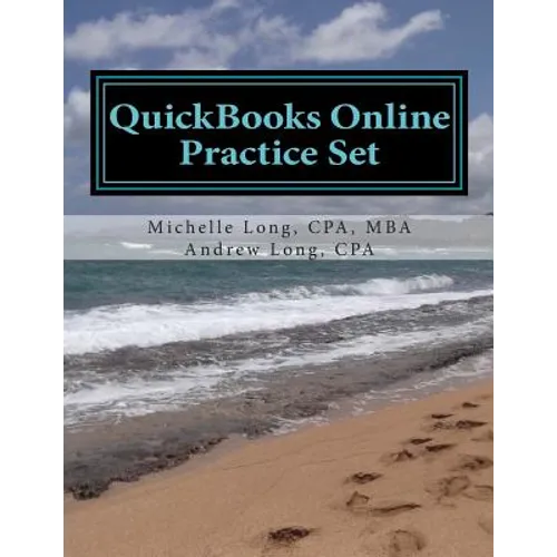 QuickBooks Online Practice Set: Get QuickBooks Online Experience using Realistic Transactions for Accounting, Bookkeeping, CPAs, ProAdvisors, Small Bu