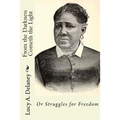 From the Darkness Cometh the Light: or Struggles for Freedom