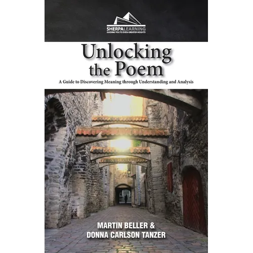 Unlocking the Poem: A Guide to Discovering Meaning through Understanding and Analysis