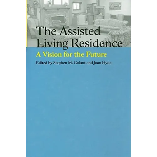 The Assisted Living Residence: A Vision for the Future