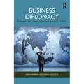 Business Diplomacy: A Business Executive's Guide to an Uncertain World