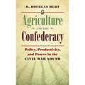 Agriculture and the Confederacy: Policy, Productivity, and Power in the Civil War South