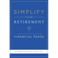 Simplify Your Retirement: Timeless Principles to Achieve Financial Peace
